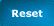 Reset